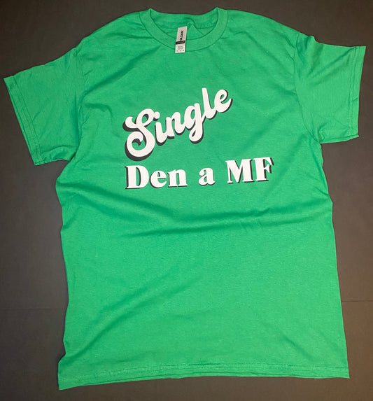 “Single Den a MF” T-Shirt